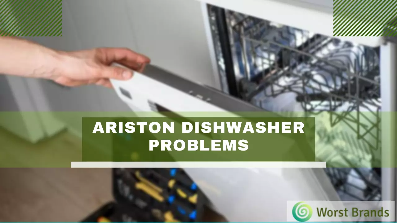 Common Ariston Dishwasher Problems Troubleshooting Worst Brands