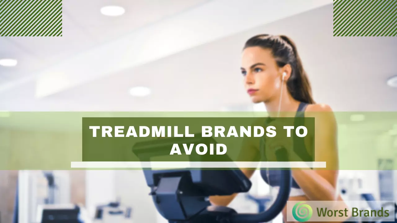 Worst Treadmill Brands to Avoid Worst Brands