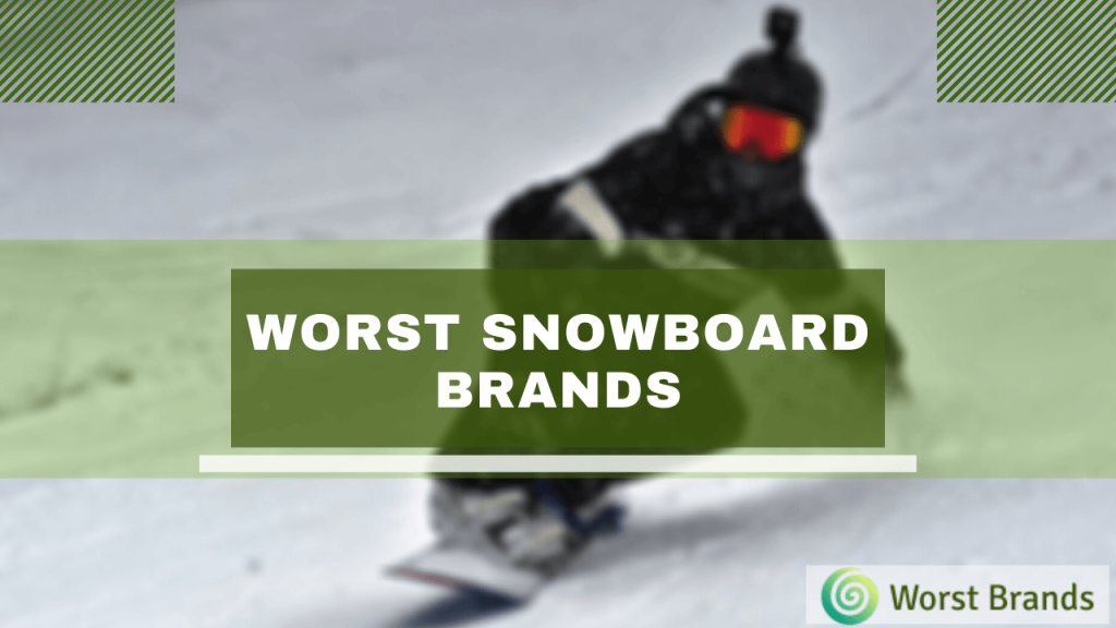 Worst Snowboard Brands