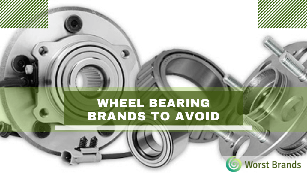 Wheel Bearing Brands to Avoid
