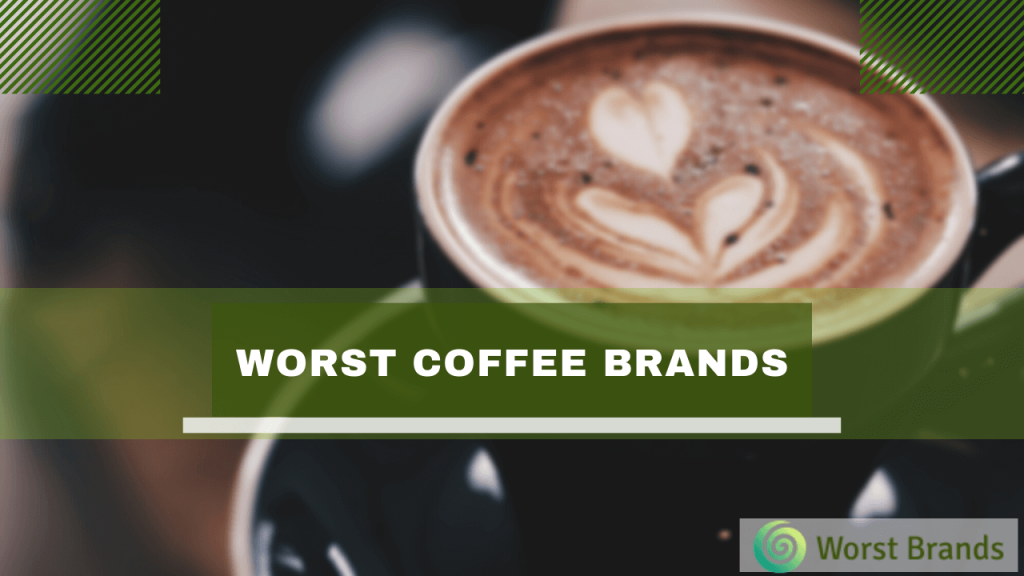 Worst Coffee Brands to Avoid
