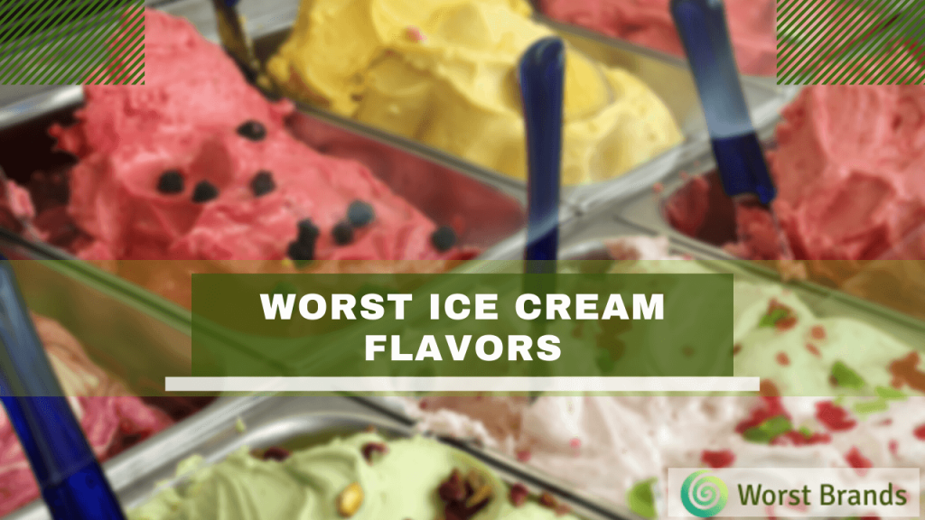 Worst Ice Cream Flavors