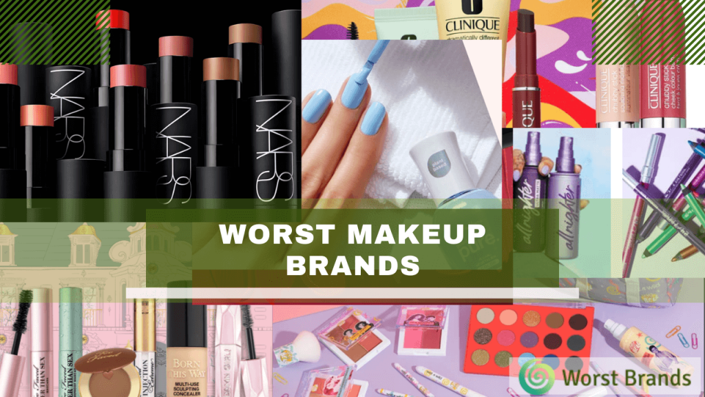 Worst Makeup Brands