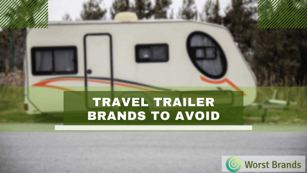 Travel Trailer Brands To Avoid