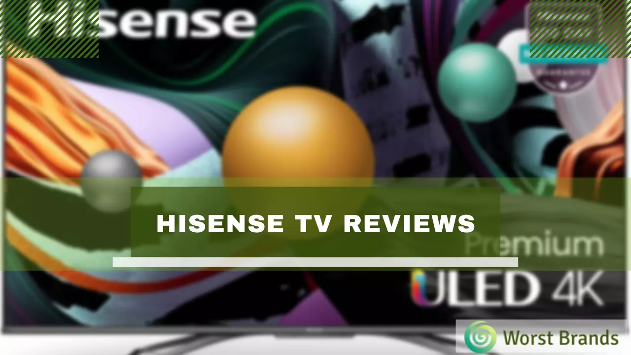 Hisense TV Reviews 2024 [Is It a Good Brand?] Worst Brands