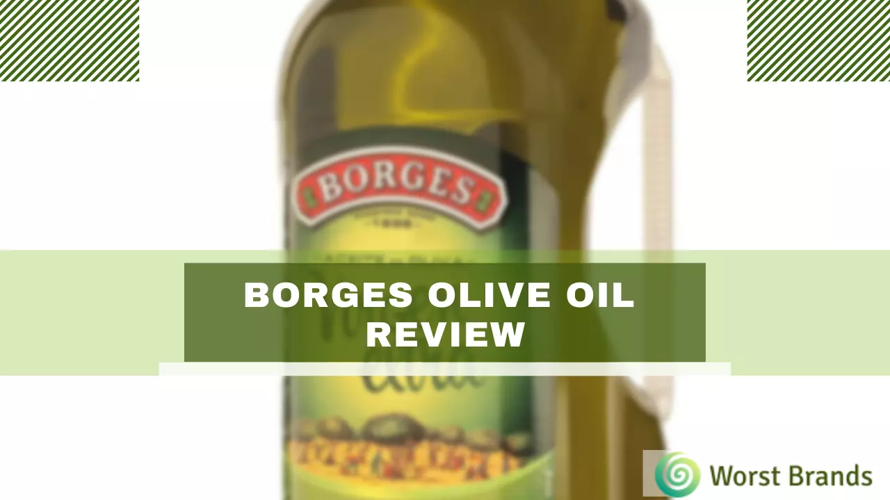 Borges Olive Oil Review - Is It Legit & Good? - Worst Brands