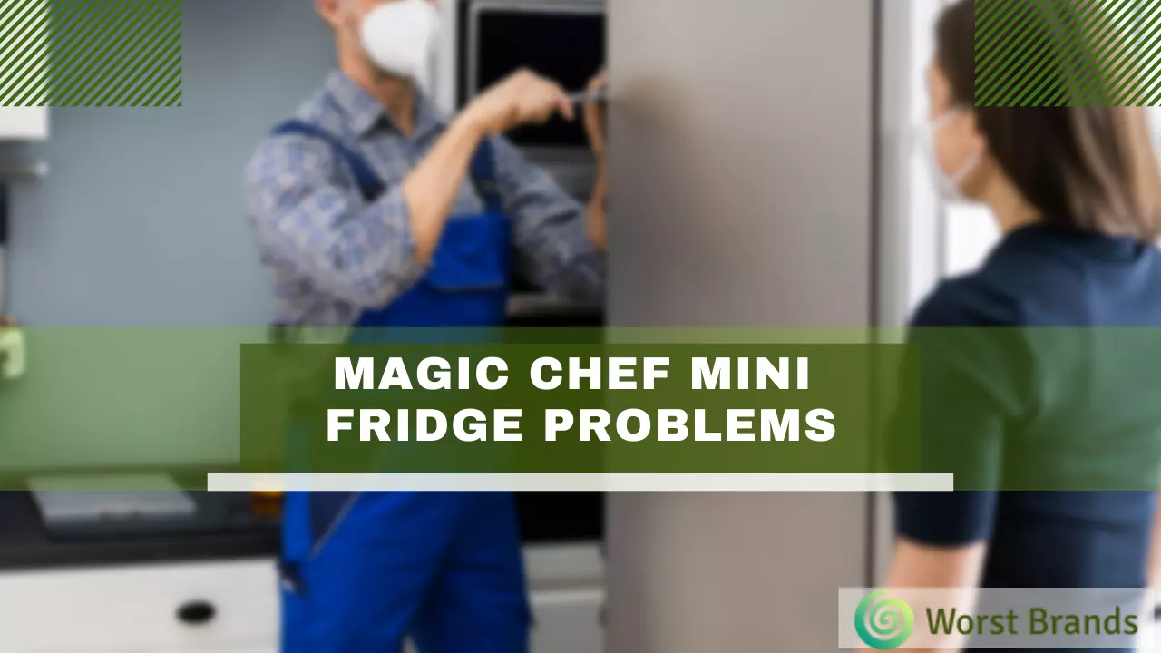 Magic Chef Mini Fridge Troubleshooting Worst Brands
