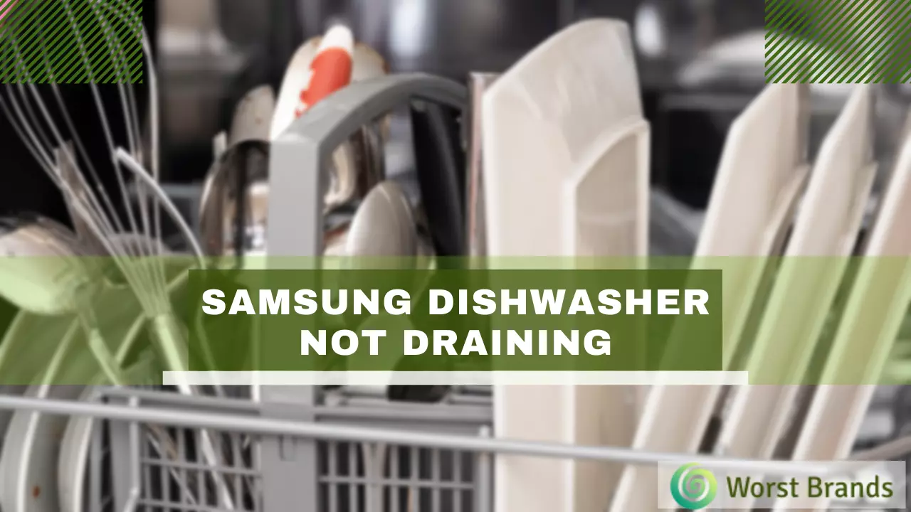 How to Fix Samsung Dishwasher Not Draining [Repair Guide] Worst Brands