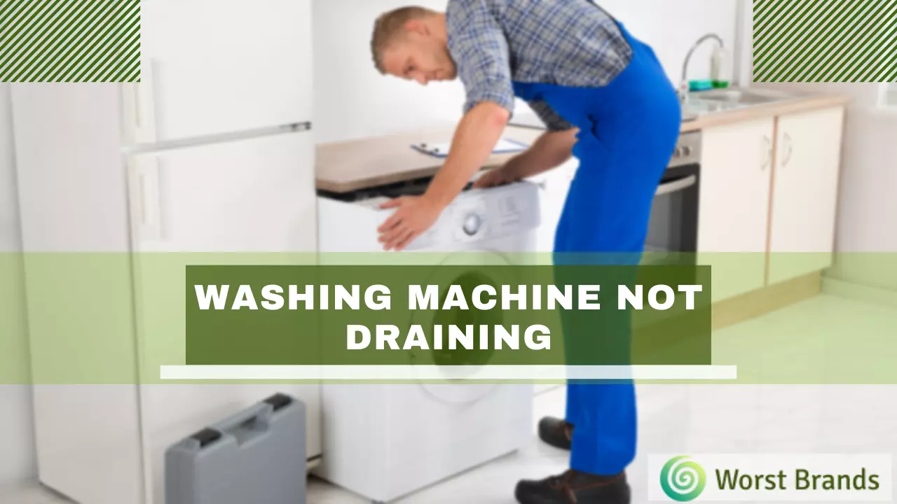 Washing Machine Not Draining [6 Proven Fixes] Worst Brands