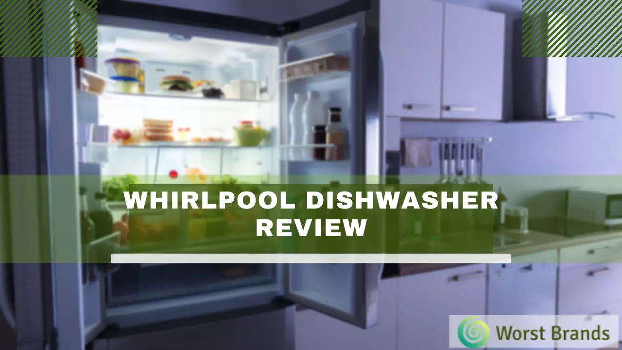 Whirlpool Dishwasher Review [Is it Good & Reliable?] Worst Brands