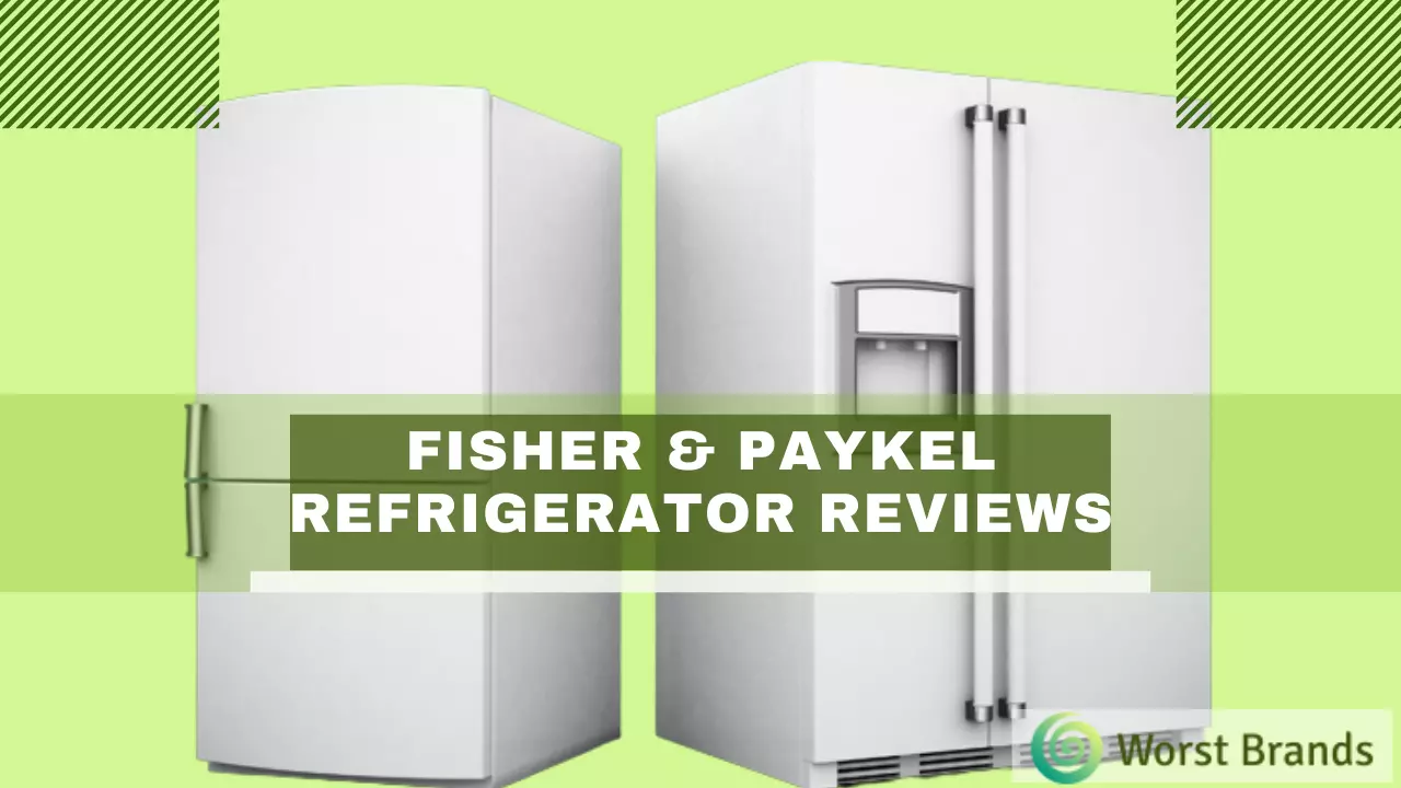 Fisher & Paykel Refrigerator Reviews Are These Good? Worst Brands