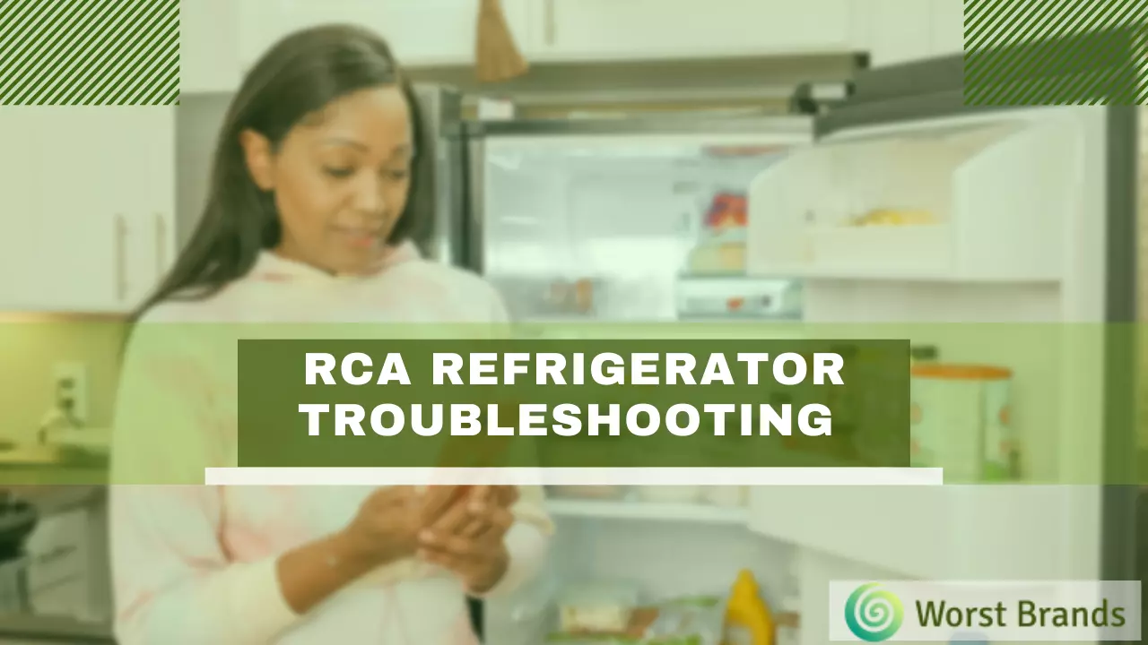 RCA Refrigerator Troubleshooting Common Problems & Solution Worst