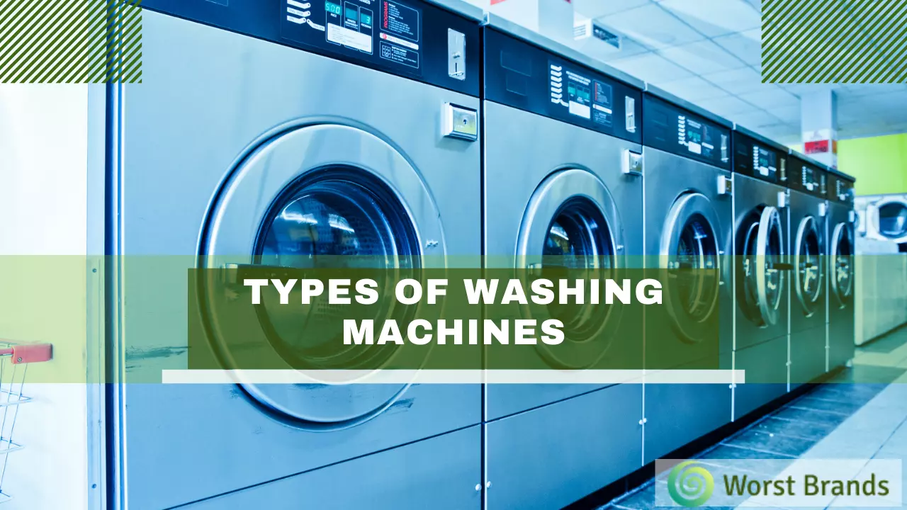 11 Types of Washing Machines in 2023 Which One is Good? Worst Brands