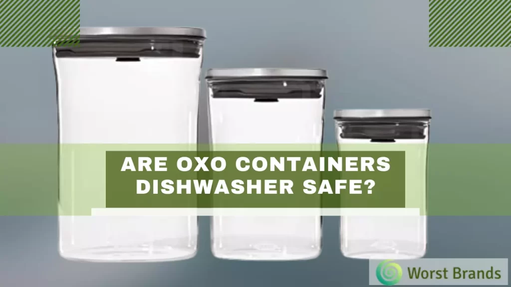 Are Oxo Containers Dishwasher Safe