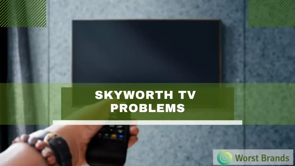 Skyworth TV Problems