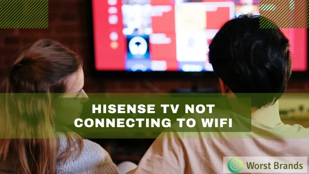 hisense-tv-not-connecting-to-wifi-5-issues-with-solution-worst-brands