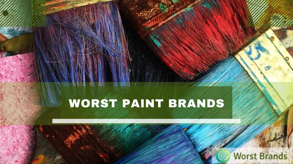 Worst Paint Brands