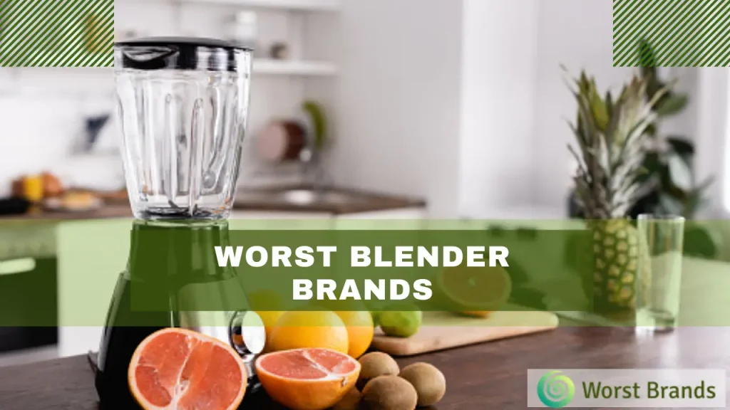 Worst Blender Brands