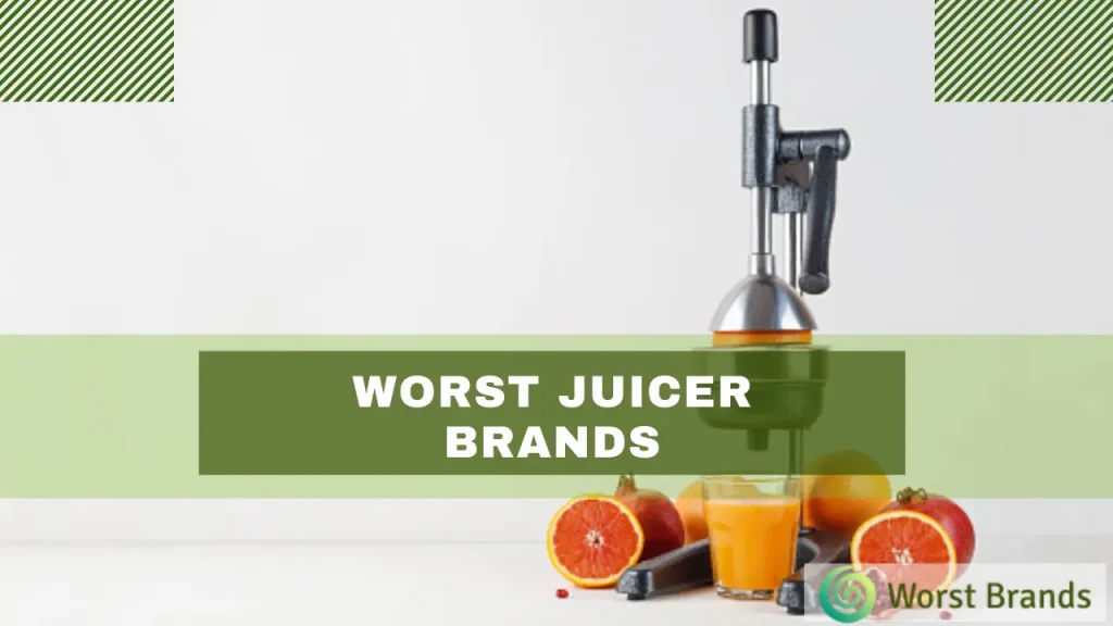 Worst Juicer Brands