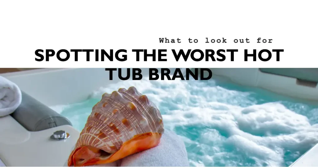 How to spot the worst hot tub brand