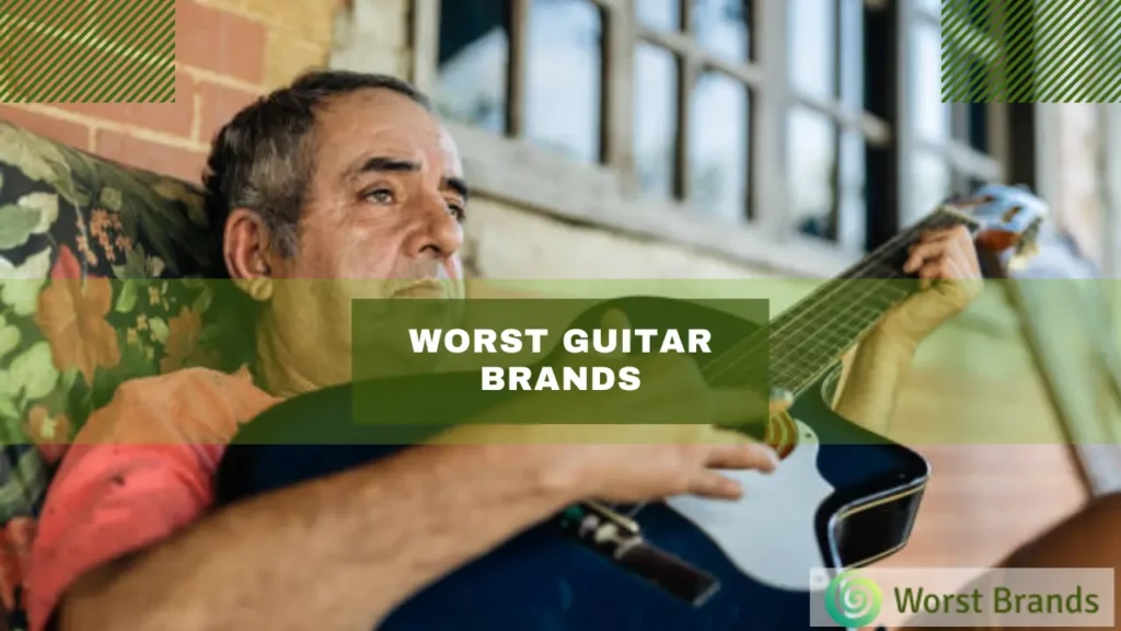 Worst Guitar Brands