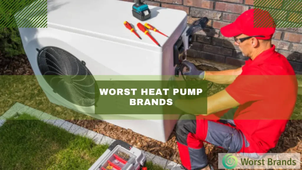 Worst Heat Pump Brands