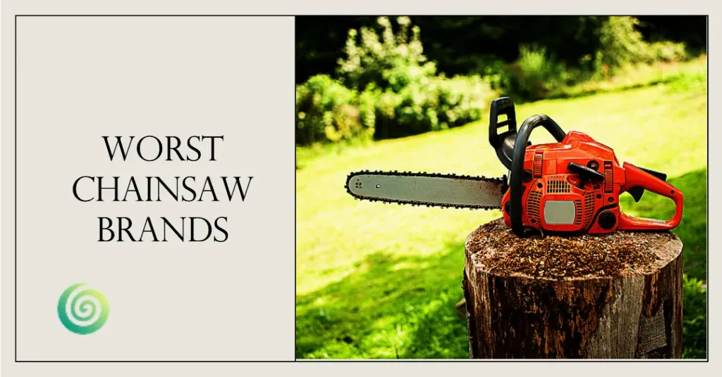 Worst Chainsaw Brands