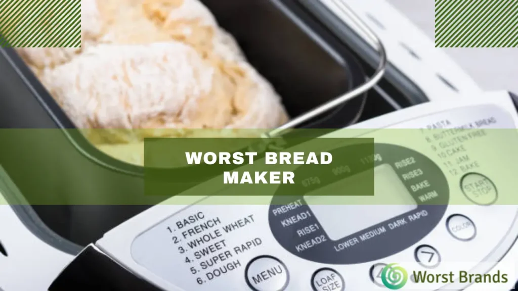 4 Worst Bread Makers To Avoid + 2 Reliable Options - Worst Brands