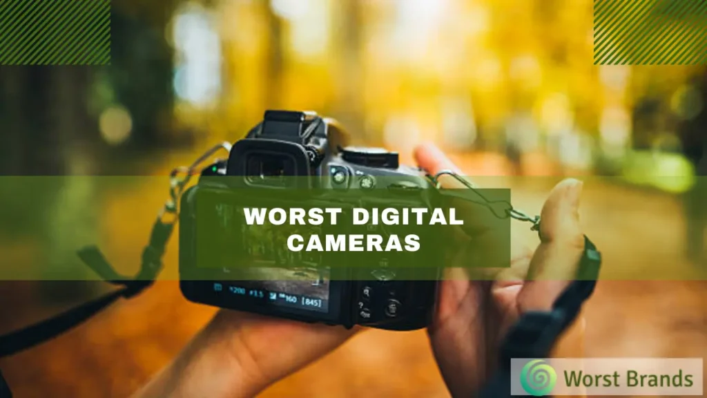 Worst Digital Cameras