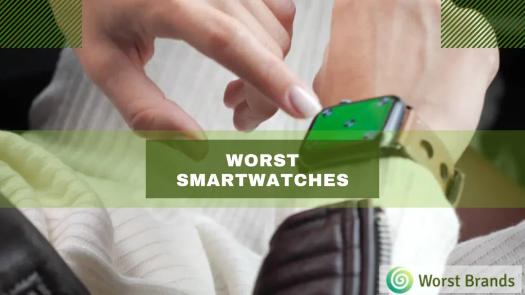 Worst Smartwatches