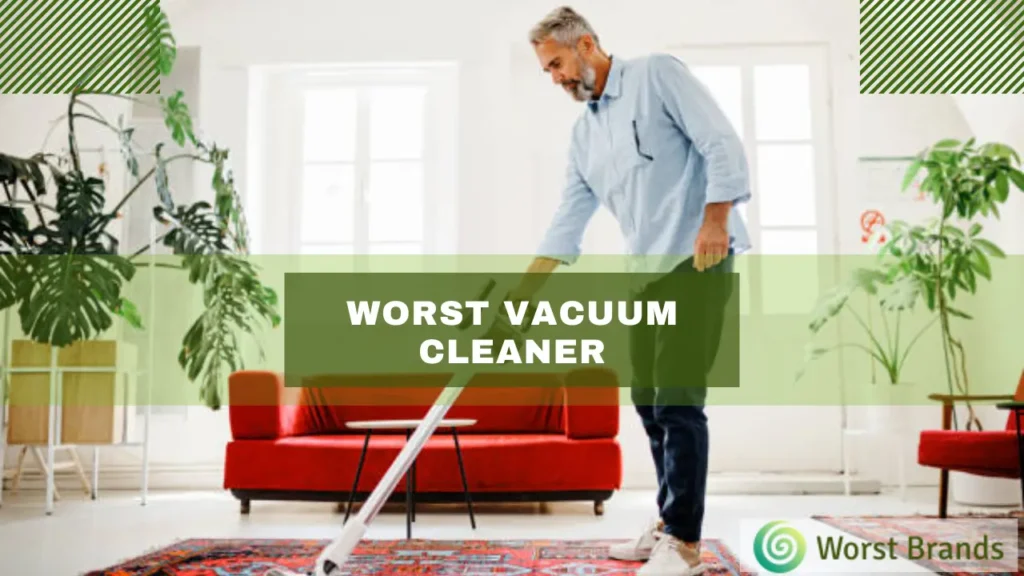 Worst Vacuum Cleaner