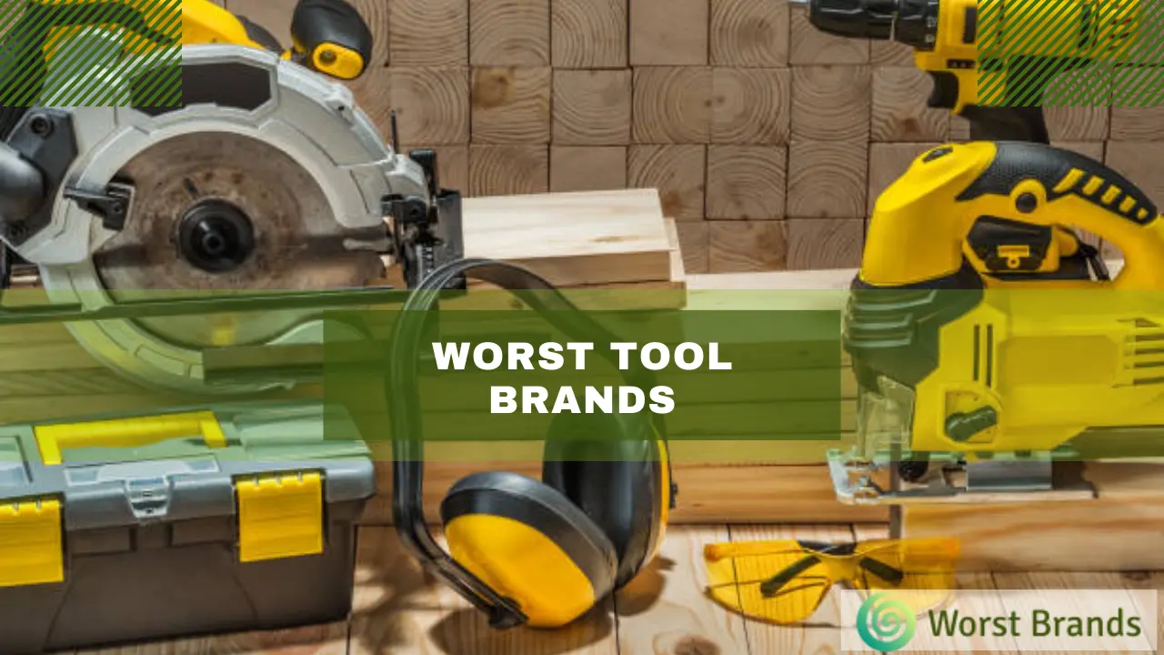 5 Worst Tool Brands + 3 Premium Choice DIY Masterclass Worst Brands