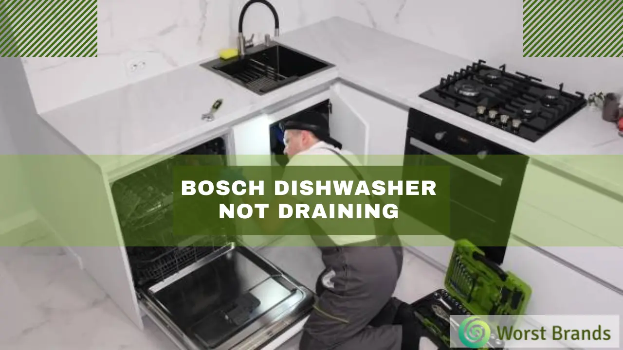 Bosch Dishwasher Not Draining Fix It Now Worst Brands