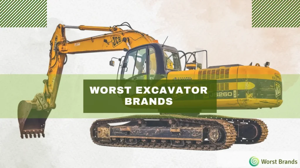 Worst Excavator Brands